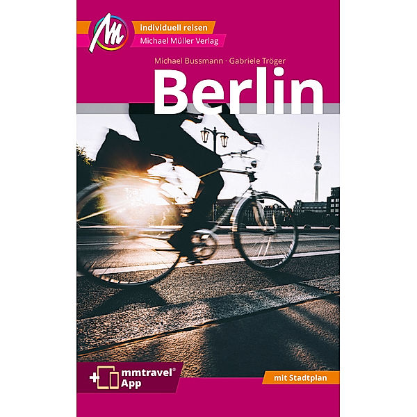 Berlin MM-City Reiseführer Michael Müller Verlag, m. 1 Karte, Gabriele Tröger, Michael Bussmann