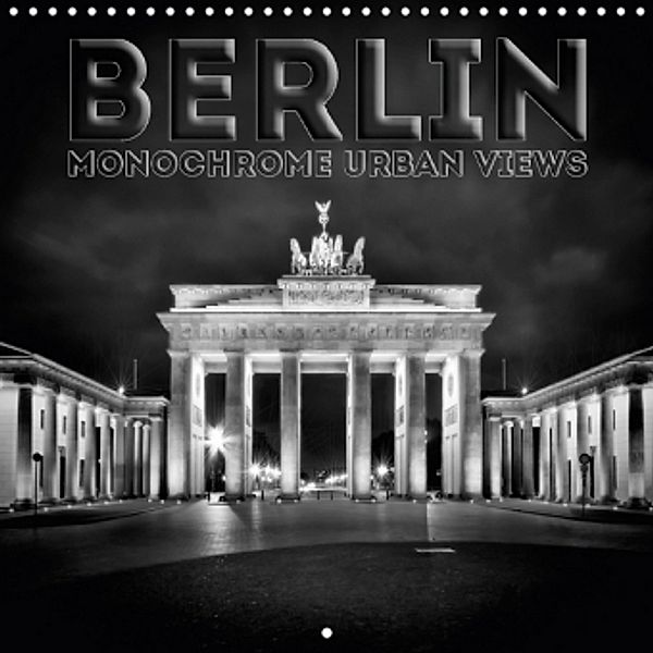 BERLIN Monochrome urban views (Wall Calendar 2017 300 × 300 mm Square), Melanie Viola