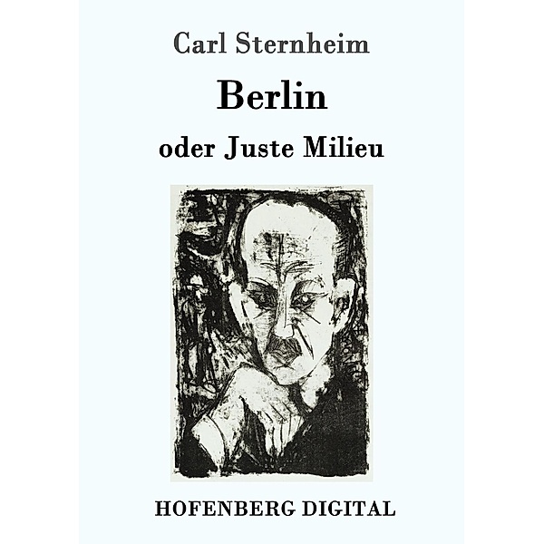 Berlin oder Juste Milieu, Carl Sternheim