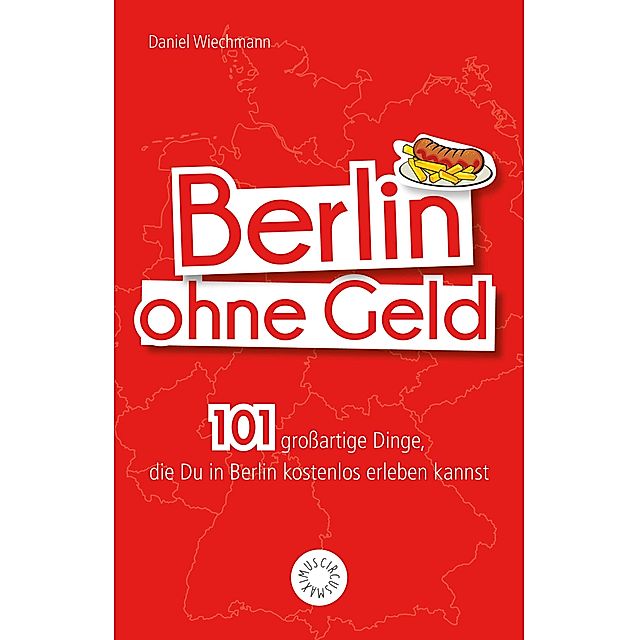 Berlin ohne Geld eBook v. Daniel Wiechmann | Weltbild