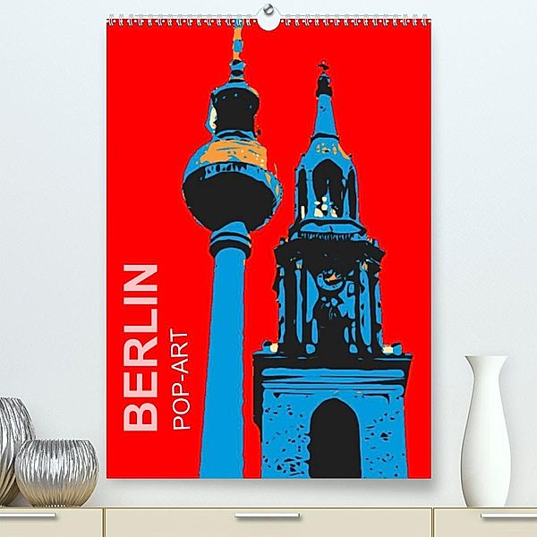 BERLIN POP-ART (Premium, hochwertiger DIN A2 Wandkalender 2023, Kunstdruck in Hochglanz), reinhard sock