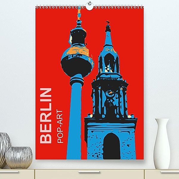 BERLIN POP-ART (Premium-Kalender 2020 DIN A2 hoch), Reinhard Sock