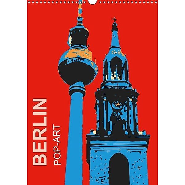 BERLIN POP-ART (Wandkalender 2017 DIN A3 hoch), Reinhard Sock
