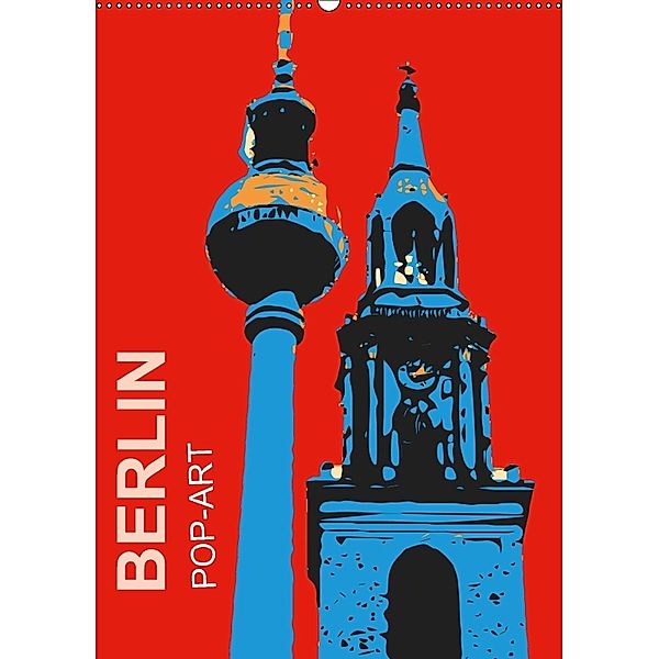 BERLIN POP-ART (Wandkalender 2018 DIN A2 hoch) Dieser erfolgreiche Kalender wurde dieses Jahr mit gleichen Bildern und a, Reinhard Sock