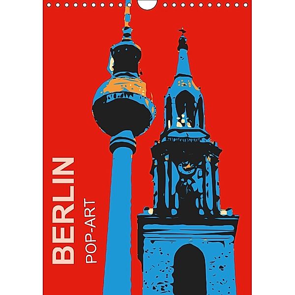 BERLIN POP-ART (Wandkalender 2018 DIN A4 hoch) Dieser erfolgreiche Kalender wurde dieses Jahr mit gleichen Bildern und a, Reinhard Sock