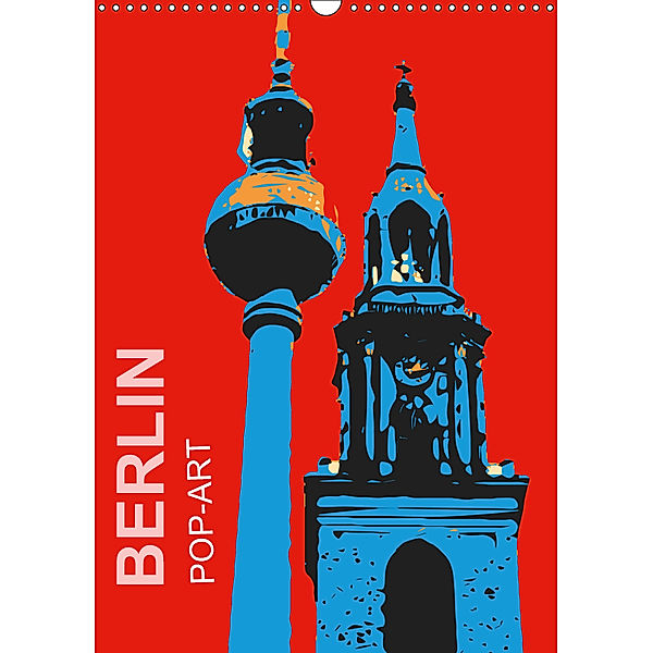 BERLIN POP-ART (Wandkalender 2019 DIN A3 hoch), Reinhard Sock