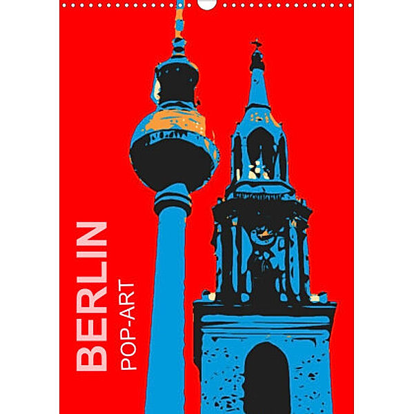 BERLIN POP-ART (Wandkalender 2022 DIN A3 hoch), Reinhard Sock