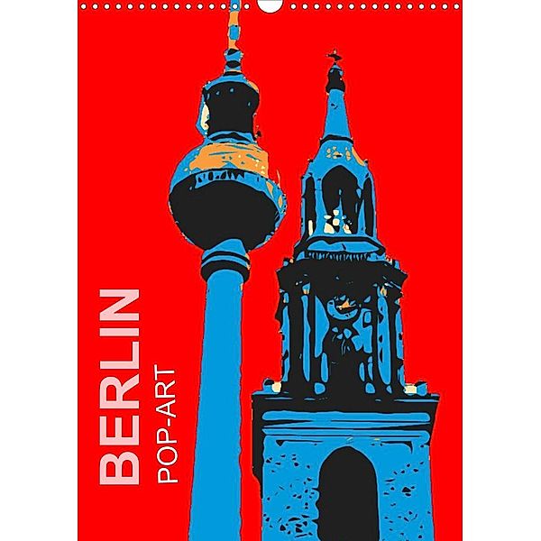 BERLIN POP-ART (Wandkalender 2023 DIN A3 hoch), reinhard sock