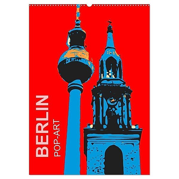BERLIN POP-ART (Wandkalender 2024 DIN A2 hoch), CALVENDO Monatskalender, reinhard sock