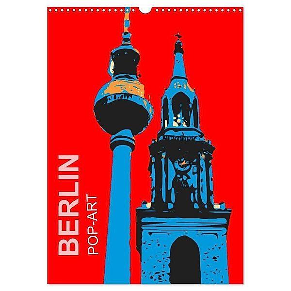 BERLIN POP-ART (Wandkalender 2024 DIN A3 hoch), CALVENDO Monatskalender, reinhard sock