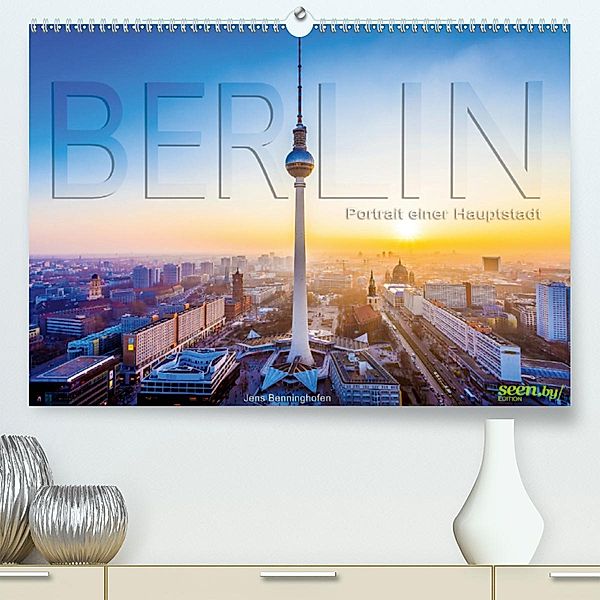 Berlin - Portrait einer Hauptstadt (Premium, hochwertiger DIN A2 Wandkalender 2020, Kunstdruck in Hochglanz), Jens Benninghofen