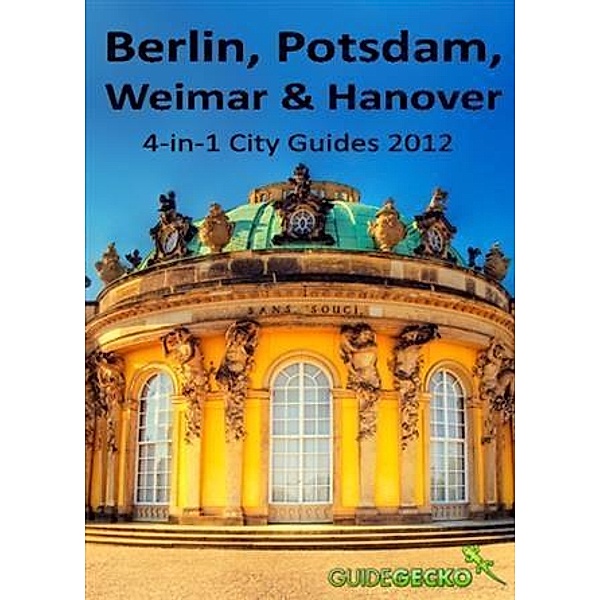 Berlin, Potsdam, Weimar and Hanover Travel Guide, Ana Dinescu