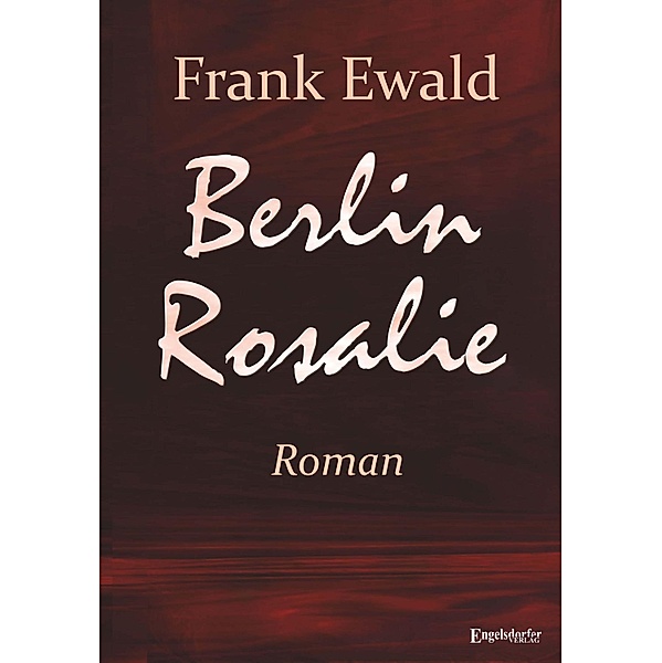 Berlin Rosalie, Frank Ewald