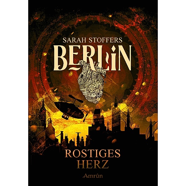 Berlin: Rostiges Herz (Band 1) / Berlin Bd.1, Sarah Stoffers