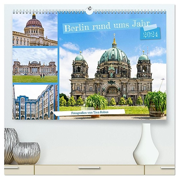 Berlin rund ums Jahr (hochwertiger Premium Wandkalender 2024 DIN A2 quer), Kunstdruck in Hochglanz, Tina Rabus
