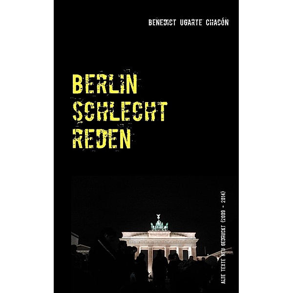 Berlin schlechtreden, Benedict Ugarte Chacón