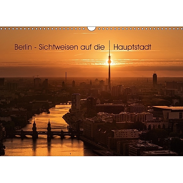 Berlin - Sichtweisen auf die Hauptstadt (Wandkalender 2018 DIN A3 quer), Jean Claude Castor