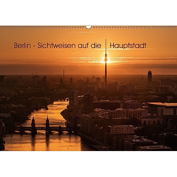 Berlin - Sichtweisen auf die Hauptstadt (Wandkalender 2018 DIN A2 quer), Jean Claude Castor