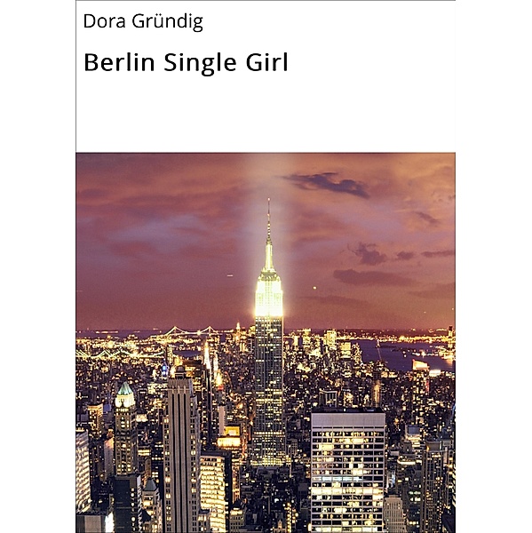 Berlin Single Girl, Dora Gründig