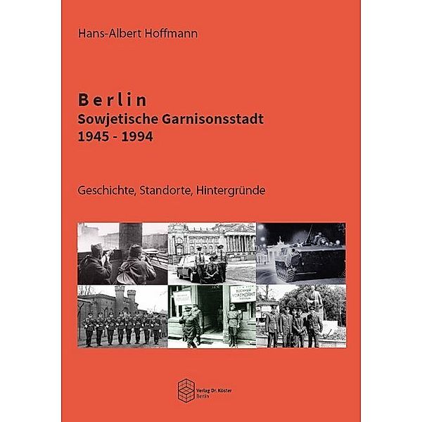 Berlin - Sowjetische Garnisonsstadt 1945-1994, Hans-Albert Hoffmann