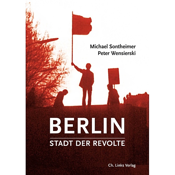 Berlin - Stadt der Revolte, Michael Sontheimer, Peter Wensierski