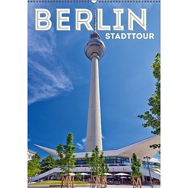 BERLIN Stadttour (Wandkalender 2017 DIN A2 hoch), Melanie Viola