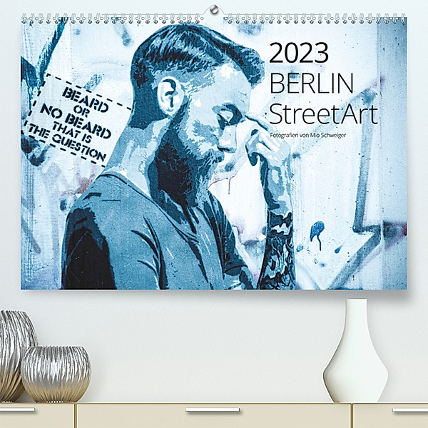 Berlin StreetArt 2023 (Premium, hochwertiger DIN A2 Wandkalender 2023, Kunstdruck in Hochglanz), Mio Schweiger