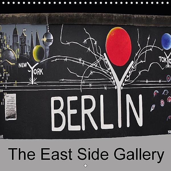 Berlin - The East Side Gallery (Wall Calendar 2017 300 × 300 mm Square), Ralf Wittstock