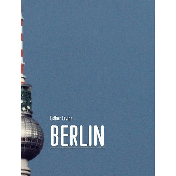 Berlin. The urban photo project., Esther Levine