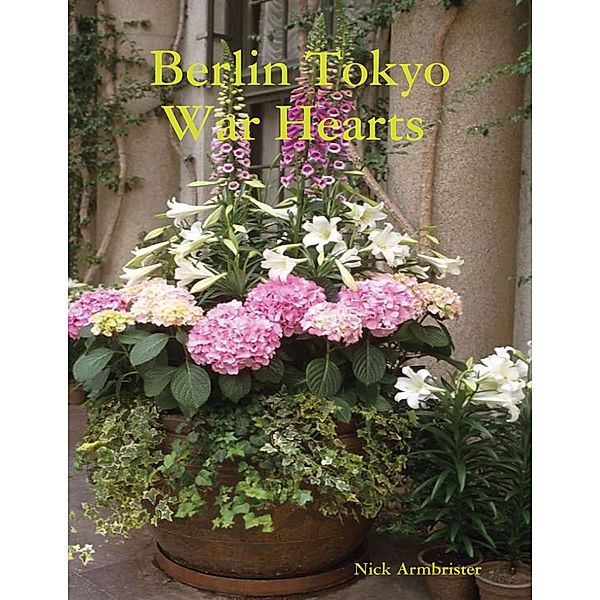 Berlin Tokyo War Hearts, Nick Armbrister