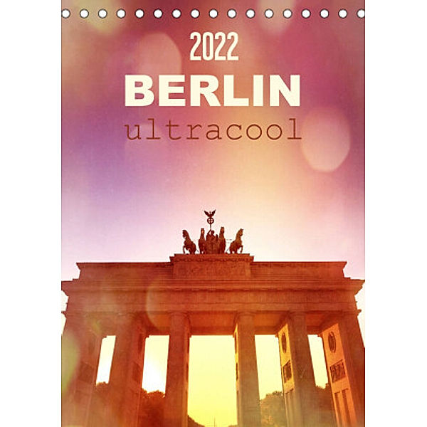 BERLIN ultracool (Tischkalender 2022 DIN A5 hoch), Gaby Wojciech