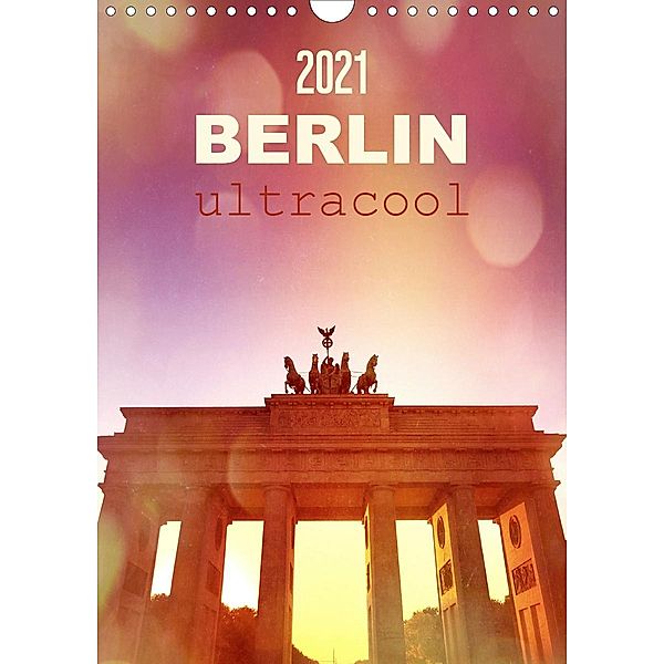 BERLIN ultracool (Wandkalender 2021 DIN A4 hoch), Gaby Wojciech