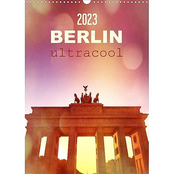 BERLIN ultracool (Wandkalender 2023 DIN A3 hoch), Gaby Wojciech
