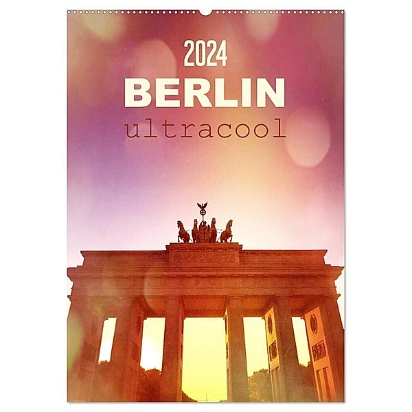 BERLIN ultracool (Wandkalender 2024 DIN A2 hoch), CALVENDO Monatskalender, Gaby Wojciech