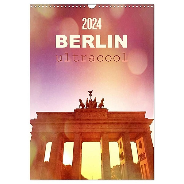 BERLIN ultracool (Wandkalender 2024 DIN A3 hoch), CALVENDO Monatskalender, Gaby Wojciech