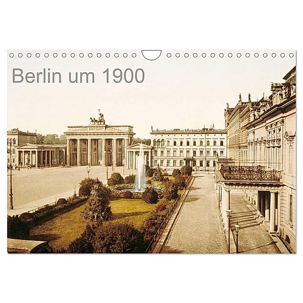 Berlin um 1900 (Wandkalender 2024 DIN A4 quer), CALVENDO Monatskalender, akg-images
