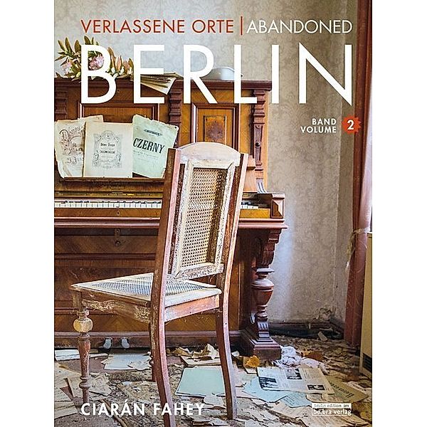 BERLIN / Verlassene Orte Bd.2, Ciaràn Fahey