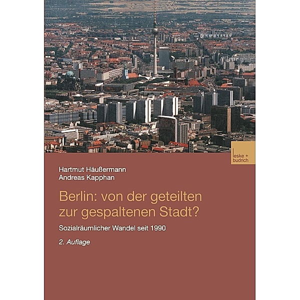 Berlin: Von der geteilten zur gespaltenen Stadt?, Hartmut Häussermann, Andreas Kapphan