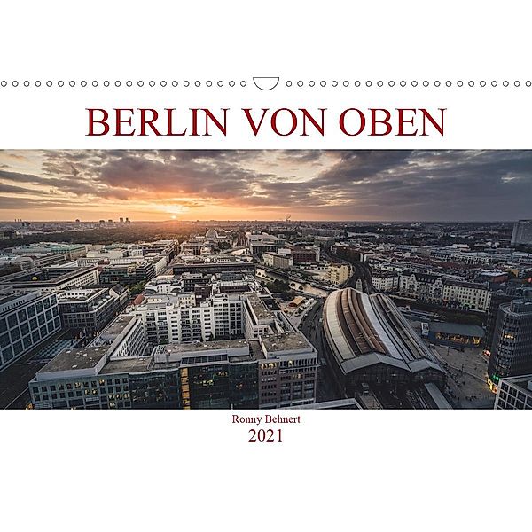 Berlin von oben (Wandkalender 2021 DIN A3 quer), Ronny Behnert