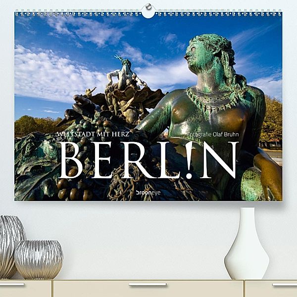Berlin - Weltstadt mit Herz (Premium, hochwertiger DIN A2 Wandkalender 2020, Kunstdruck in Hochglanz), Olaf Bruhn