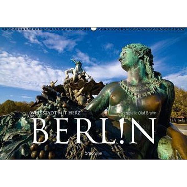 Berlin - Weltstadt mit Herz (Wandkalender 2016 DIN A2 quer), Olaf Bruhn
