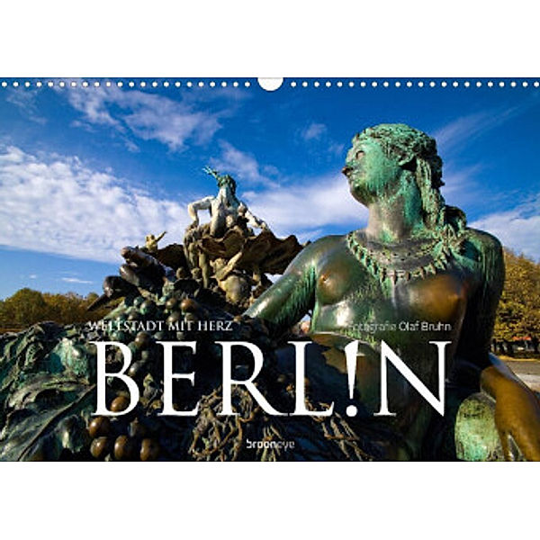 Berlin - Weltstadt mit Herz (Wandkalender 2022 DIN A3 quer), Olaf Bruhn