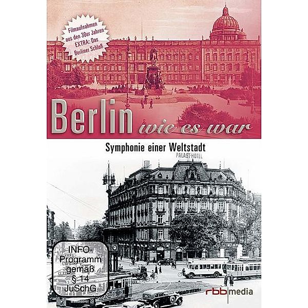 Berlin wie es war - Symphonie einer Weltstadt
