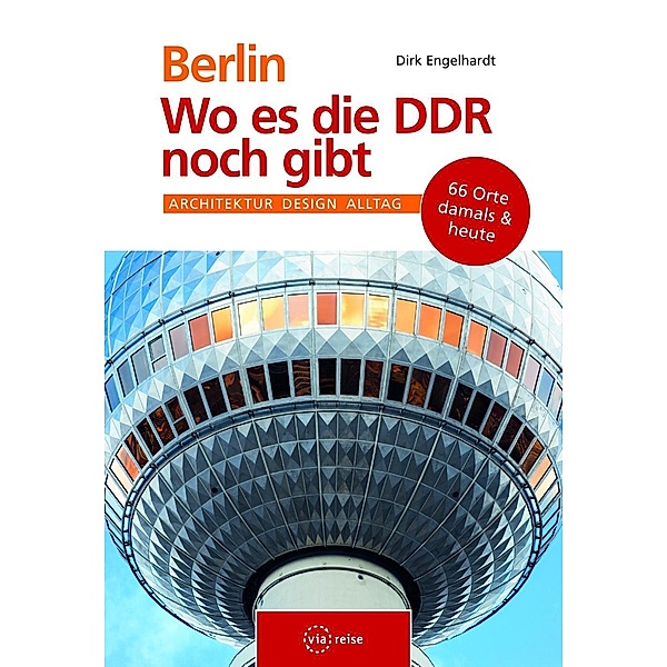 Berlin - Wo es die DDR noch gibt, Dirk Engelhardt