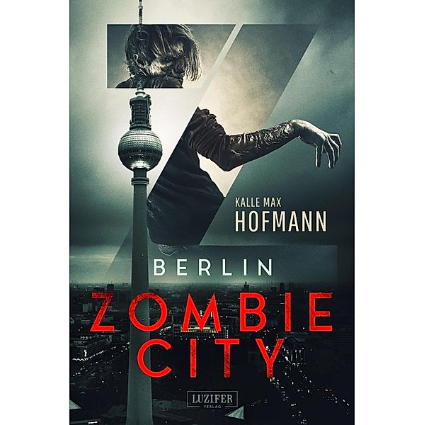 BERLIN ZOMBIE CITY / Berlin Zombies Bd.1, Kalle Max Hofmann