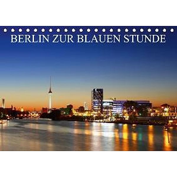 BERLIN ZUR BLAUEN STUNDE (Tischkalender 2015 DIN A5 quer), Heiko Lehmann