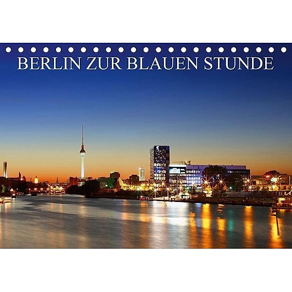 BERLIN ZUR BLAUEN STUNDE (Tischkalender 2017 DIN A5 quer), Heiko Lehmann