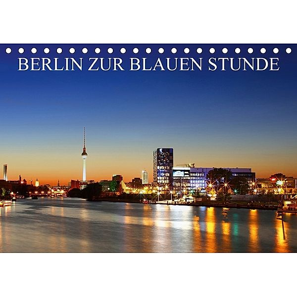 BERLIN ZUR BLAUEN STUNDE (Tischkalender 2018 DIN A5 quer), Heiko Lehmann