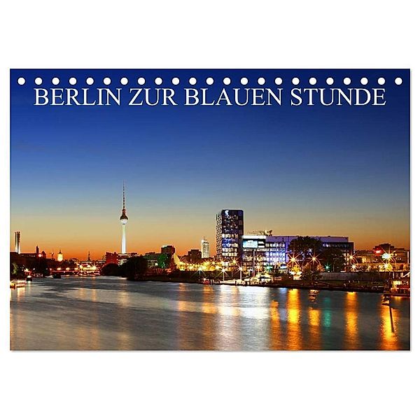 BERLIN ZUR BLAUEN STUNDE (Tischkalender 2024 DIN A5 quer), CALVENDO Monatskalender, Heiko Lehmann