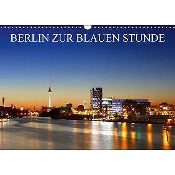BERLIN ZUR BLAUEN STUNDE (Wandkalender 2016 DIN A3 quer), Heiko Lehmann
